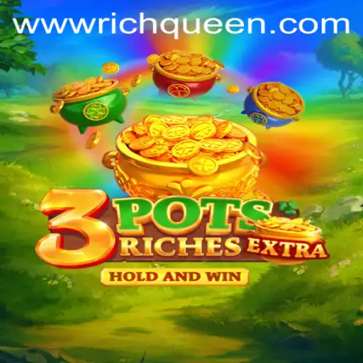 Unveiling the Exciting World of 3potsExtra and the Richqueen Experience