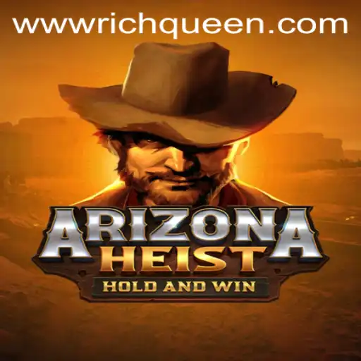 ArizonaHeist: The Ultimate Rich Queen Adventure