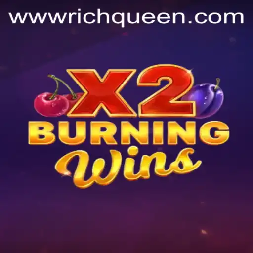 Exploring the Exciting World of BurningWinsX2 with a Rich Queen Strategy