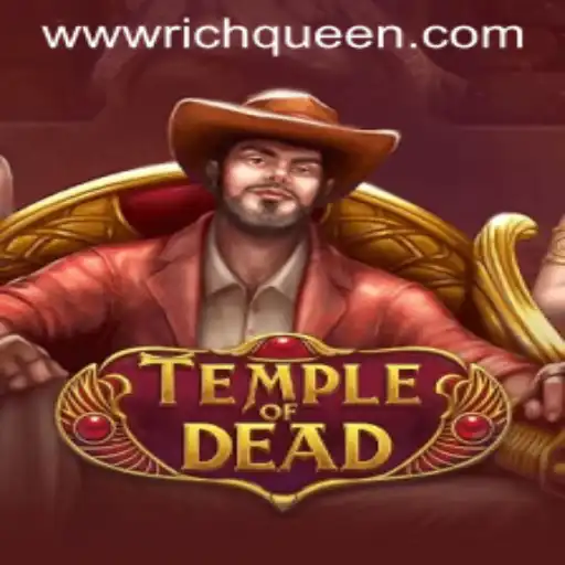 TempleofDead: Unveiling the Mystical Riches of the Richqueen